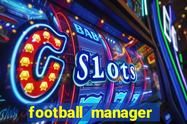 football manager 2019 fm scout